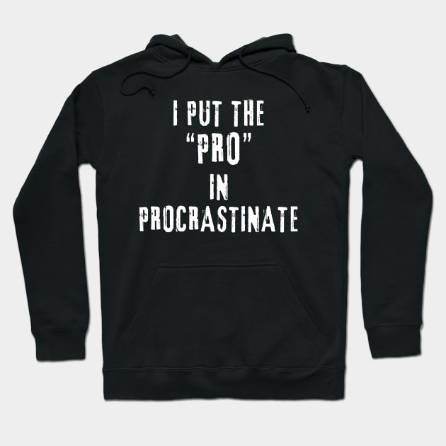 I put the 'pro' in procrastinate Hoodie by Sanu Designs